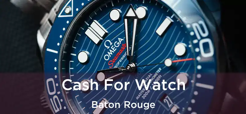  Cash For Watch Baton Rouge