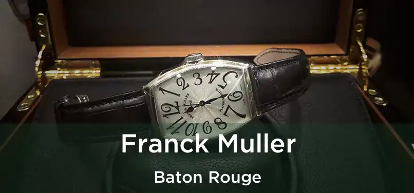  Franck Muller Baton Rouge