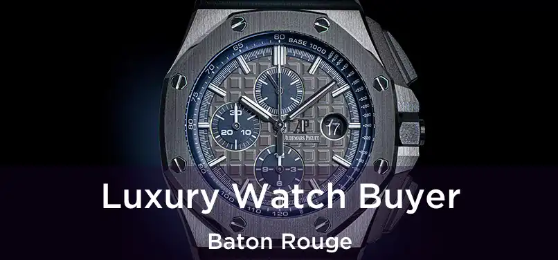  Luxury Watch Buyer Baton Rouge