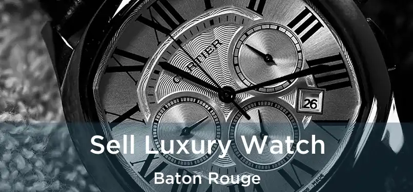  Sell Luxury Watch Baton Rouge