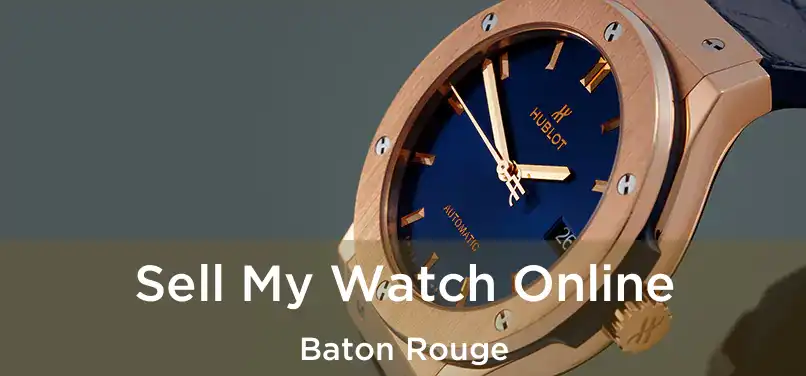  Sell My Watch Online Baton Rouge