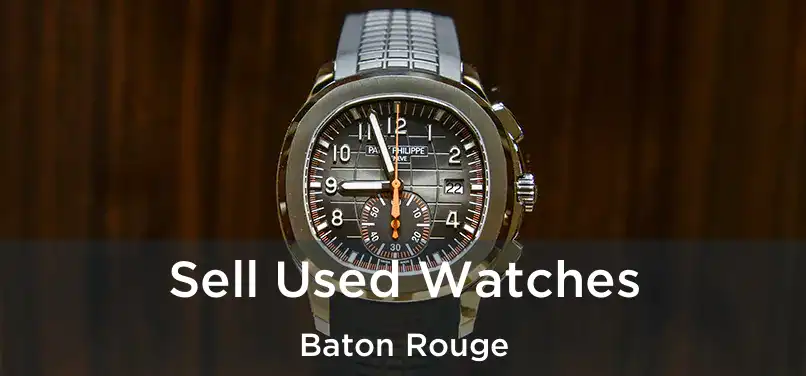  Sell Used Watches Baton Rouge