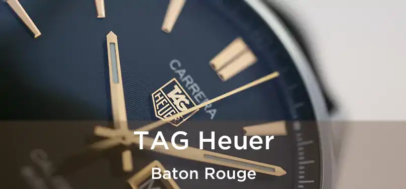  TAG Heuer Baton Rouge