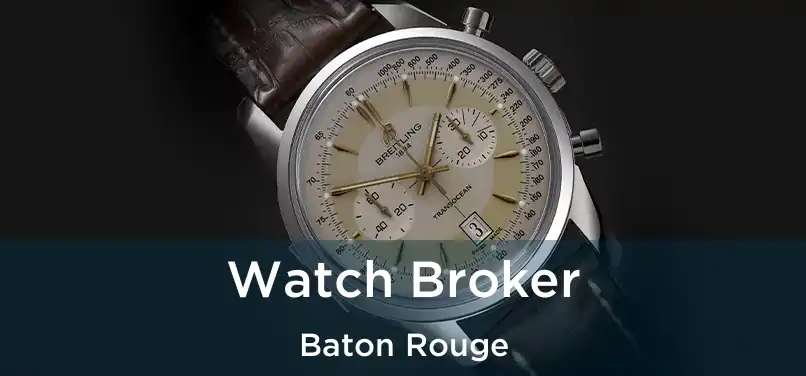  Watch Broker Baton Rouge