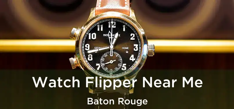  Watch Flipper Near Me Baton Rouge