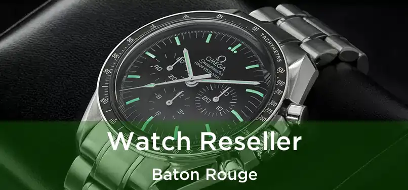  Watch Reseller Baton Rouge