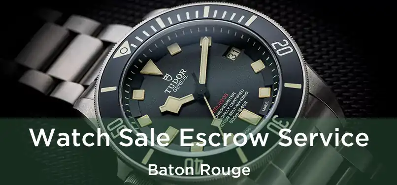  Watch Sale Escrow Service Baton Rouge