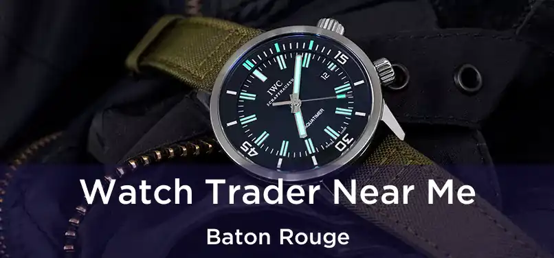  Watch Trader Near Me Baton Rouge